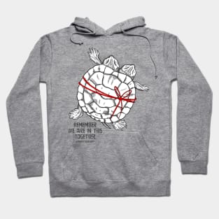 Turtle - "Remember we are in this together" Hoodie